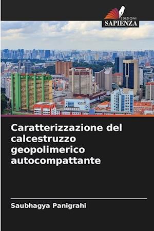 Caratterizzazione del calcestruzzo geopolimerico autocompattante