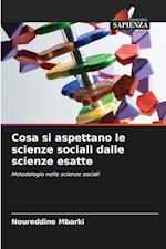 Cosa si aspettano le scienze sociali dalle scienze esatte