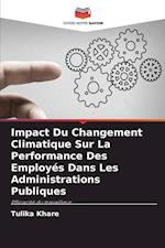 Impact Du Changement Climatique Sur La Performance Des Employés Dans Les Administrations Publiques