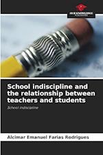 School indiscipline and the relationship between teachers and students