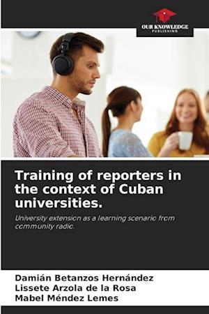 Training of reporters in the context of Cuban universities.