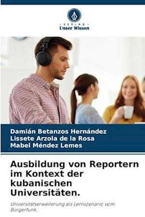 Ausbildung von Reportern im Kontext der kubanischen Universitäten.