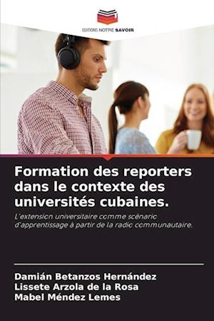 Formation des reporters dans le contexte des universités cubaines.