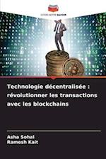 Technologie décentralisée : révolutionner les transactions avec les blockchains