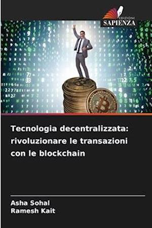 Tecnologia decentralizzata: rivoluzionare le transazioni con le blockchain