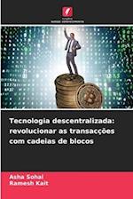 Tecnologia descentralizada: revolucionar as transacções com cadeias de blocos