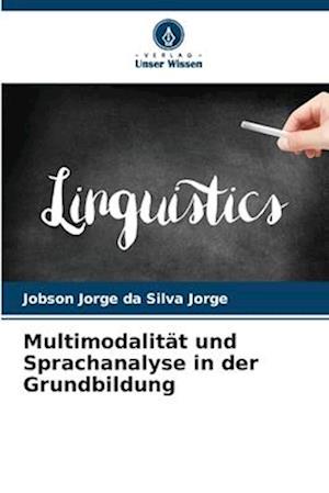 Multimodalität und Sprachanalyse in der Grundbildung