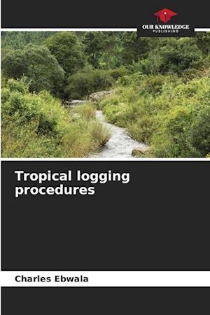 Tropical logging procedures