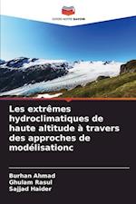 Les extrêmes hydroclimatiques de haute altitude à travers des approches de modélisation¿