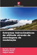 Extremos hidroclimáticos de altitude através de abordagens de modelação
