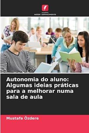 Autonomia do aluno: Algumas ideias práticas para a melhorar numa sala de aula