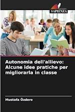 Autonomia dell'allievo: Alcune idee pratiche per migliorarla in classe