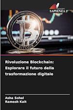 Rivoluzione Blockchain: Esplorare il futuro della trasformazione digitale