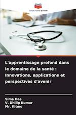 L'apprentissage profond dans le domaine de la santé : Innovations, applications et perspectives d'avenir