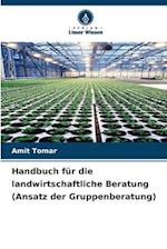 Handbuch für die landwirtschaftliche Beratung (Ansatz der Gruppenberatung)