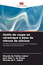 Outils de coupe en céramique à base de nitrure de silicium