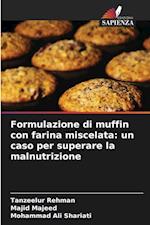 Formulazione di muffin con farina miscelata: un caso per superare la malnutrizione