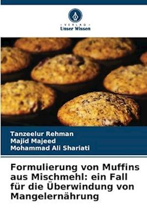 Formulierung von Muffins aus Mischmehl: ein Fall für die Überwindung von Mangelernährung