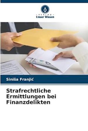 Strafrechtliche Ermittlungen bei Finanzdelikten