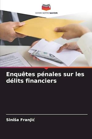 Enquêtes pénales sur les délits financiers