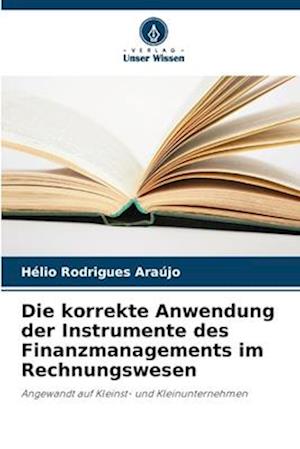 Die korrekte Anwendung der Instrumente des Finanzmanagements im Rechnungswesen