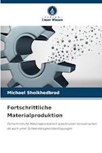 Fortschrittliche Materialproduktion