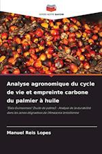 Analyse agronomique du cycle de vie et empreinte carbone du palmier à huile