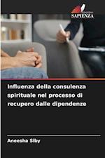 Influenza della consulenza spirituale nel processo di recupero dalle dipendenze