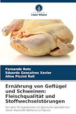 Ernährung von Geflügel und Schweinen: Fleischqualität und Stoffwechselstörungen