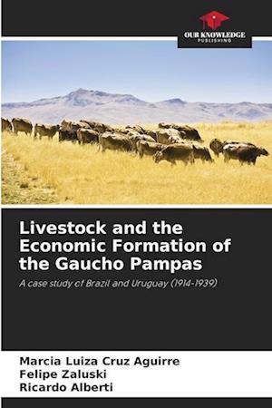 Livestock and the Economic Formation of the Gaucho Pampas