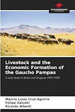 Livestock and the Economic Formation of the Gaucho Pampas