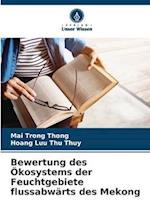 Bewertung des Ökosystems der Feuchtgebiete flussabwärts des Mekong