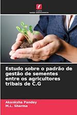 Estudo sobre o padrão de gestão de sementes entre os agricultores tribais de C.G