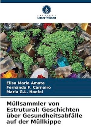 Müllsammler von Estrutural: Geschichten über Gesundheitsabfälle auf der Müllkippe