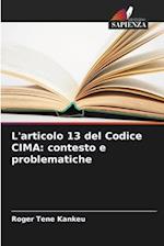 L'articolo 13 del Codice CIMA: contesto e problematiche