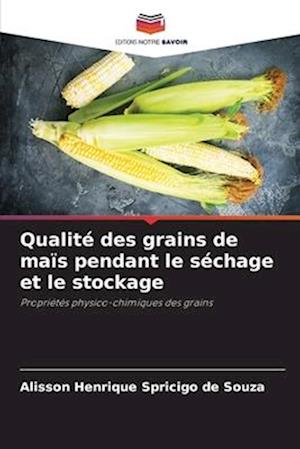 Qualité des grains de maïs pendant le séchage et le stockage