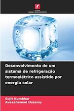 Desenvolvimento de um sistema de refrigeração termoelétrico assistido por energia solar