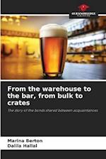 From the warehouse to the bar, from bulk to crates