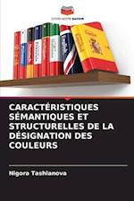 CARACTÉRISTIQUES SÉMANTIQUES ET STRUCTURELLES DE LA DÉSIGNATION DES COULEURS