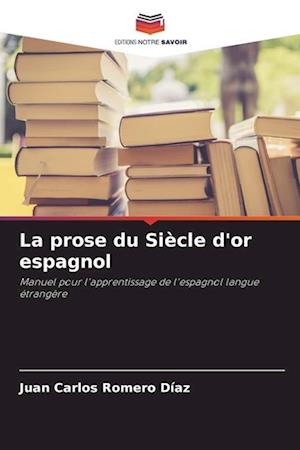 La prose du Siècle d'or espagnol