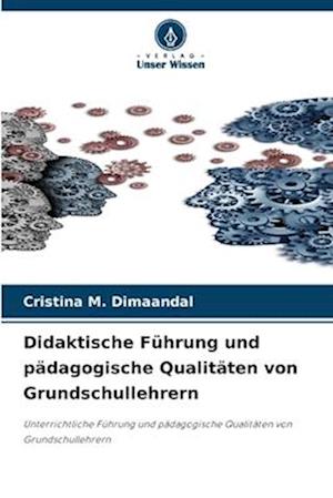 Didaktische Führung und pädagogische Qualitäten von Grundschullehrern