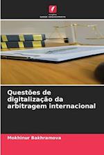 Questões de digitalização da arbitragem internacional