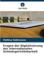 Fragen der Digitalisierung der internationalen Schiedsgerichtsbarkeit