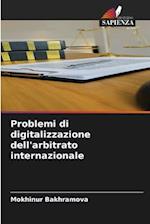 Problemi di digitalizzazione dell'arbitrato internazionale