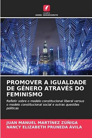 PROMOVER A IGUALDADE DE GÉNERO ATRAVÉS DO FEMINISMO