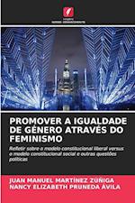 PROMOVER A IGUALDADE DE GÉNERO ATRAVÉS DO FEMINISMO