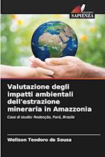 Valutazione degli impatti ambientali dell'estrazione mineraria in Amazzonia