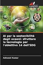 AI per la sostenibilità degli oceani: sfruttare la tecnologia per l'obiettivo 14 dell'SDG