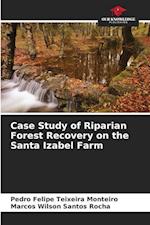 Case Study of Riparian Forest Recovery on the Santa Izabel Farm