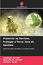 Preservar os Sorrisos, Proteger a Terra: Guia do Dentista